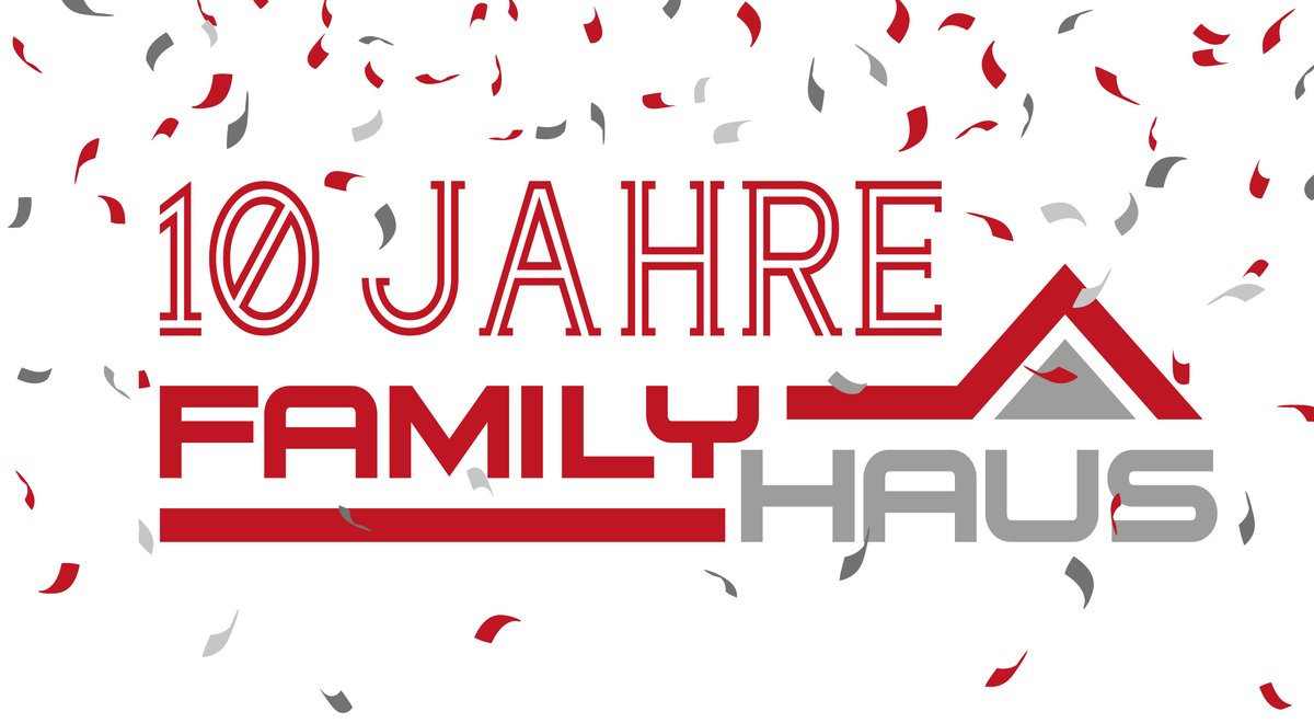 10 JAHRE FAMILYHAUS